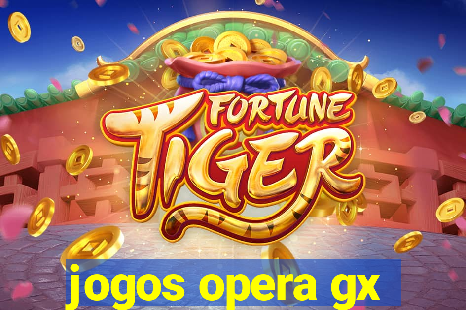 jogos opera gx